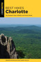 Best Hikes Charlotte : The Greatest Views, Wildlife, and Forest Strolls by Jennifer Pharr Davis - Paperback