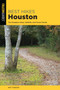 Best Hikes Houston : The Greatest Views, Wildlife, and Forest Strolls by Keith Stelter - Paperback