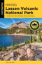 Hiking Lassen Volcanic National Park : A Guide To The Park's Greatest Hiking Adventures by Tracy Salcedo - Paperback