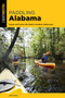 Paddling Alabama : Kayak and Canoe the State???s Greatest Waterways by Joe Cuhaj - Paperback