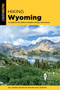 Hiking Wyoming : A Guide to the State's Greatest Hiking Adventures by Roxy and Ben Dawson - Paperback