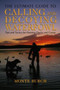Ultimate Guide to Calling and Decoying Waterfowl : Tips And Tactics For Hunting Ducks And Geese by Monte Burch - Paperback