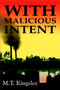 With Malicious Intent by M.T. Kingsley - Hardback