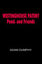 WESTINGHOUSE PATENT Pend. and Friends by ADAM DUMPHY - Hardback