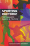 Sporting Rhetoric : Performance, Games, and Politics by Barry Brummett - Paperback