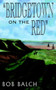 "Bridgetown on the Red" by BOB BALCH - Paperback
