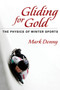 Gliding for Gold : The Physics of Winter Sports by Mark Denny - Paperback
