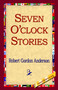 Seven O'Clock Stories by Robert Gordon Anderson - Paperback