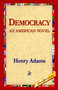 Democracy an American Novel by Henry Adams - Paperback