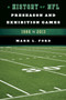 A History of NFL Preseason and Exhibition Games : 1986 to 2013 by Mark L. Ford - Paperback