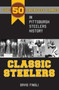 Classic Steelers : The 50 Greatest Games in Pittsburgh Steelers History by David Finoli - Paperback