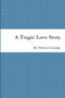 A Tragic Love Story by melissa camidge - Paperback