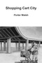 Shopping Cart City by Porter Walsh - Paperback