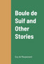 Boule de Suif and Other Stories by Guy de Maupassant - Paperback