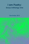 I am Poetry : Group Anthology One by I Am Poetry Group - Paperback