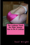 The Lesbians Teach the Older Woman How to be A Lesbian by Saul Wright - Paperback
