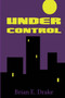 Under Control by Brian E. Drake - Paperback