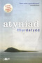 Atyniad - Enillydd Medal Ryddiaith Eisteddfod Genedlaethol Abertawe a'r Cylch 2006 by Fflur Dafydd - Paperback