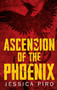 Ascension of the Phoenix : 1 by Jessica Piro - Hardback