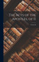 The Acts of the Apostles, of II; Volume II by Anonymous - Hardback