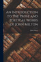An Introduction to the Prose and Poetical Works of John Milton by John Milton - Paperback