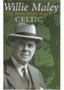 Willie Maley : The Man Who Made Celtic by David W Potter - Hardback