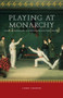Playing at Monarchy : Sport as Metaphor in Nineteenth-Century France by Corry Cropper - Hardback
