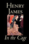 In the Cage by Henry James, Fiction, Classics, Literary by Henry James - Paperback