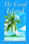 The Coral Island by R.M. Ballantyne, Fiction, Literary, Action & Adventure by R M Ballantyne - Hardback