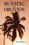 Running to Oblivion by Baker Ross Baker - Hardback