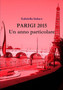 Parigi 2015 Un Anno Particolare by Gabriella Indaco - Paperback