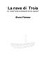La nave di Troia La verita sulla conclusione di una guerra by Bruno Pianese - Paperback
