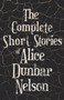 The Complete Short Stories of Alice Dunbar Nelson by Alice Dunbar Nelson - Paperback