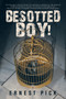 Besotted Boy! by Ernest Pick - Paperback