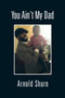 You Ain't My Dad by Arnold Shurn - Paperback