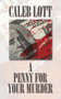 A Penny for Your Murder by Caleb Lott - Paperback