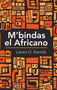 M'Bindas El Africano by Lazaro O Garrido - Hardback