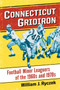 Connecticut Gridiron : Football Minor Leaguers of the 1960s and 1970s by William J. Ryczek - Paperback