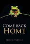 Come Back Home by Iain a Tunliss - Hardback