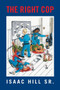 The Right Cop by Isaac Sr Hill - Paperback