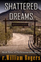 Shattered Dreams : 3 by R William Rogers - Paperback