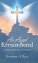 An Angel Remembered : A Novel based on a True Story by Rosemary G Ryan - Hardback