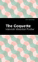 The Coquette by Hannah Webster Foster - Hardback