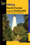 Hiking North Florida and the Panhandle : A Guide To 30 Great Walking And Hiking Adventures by M.Timothy O'Keefe - Paperback