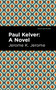 Paul Kelver : A Novel by Jerome K. Jerome - Paperback