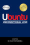 Ubuntu : Unconditional Love by Anita Schattenberg - Paperback