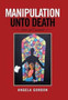 Manipulation Unto Death : Vow of Control by Angela Gordon - Hardback
