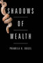 Shadows of Wealth by Pramila U Dugel - Hardback