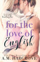For The Love Of English by Hargrove A. M. Hargrove - Paperback