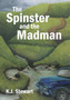 The Spinster and the Madman by K J Stewart - Hardback
